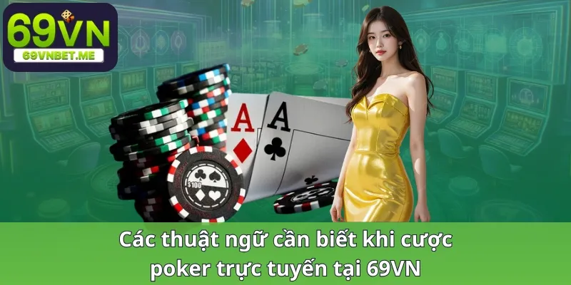 Các thuật ngữ cần biết khi cược poker trực tuyến