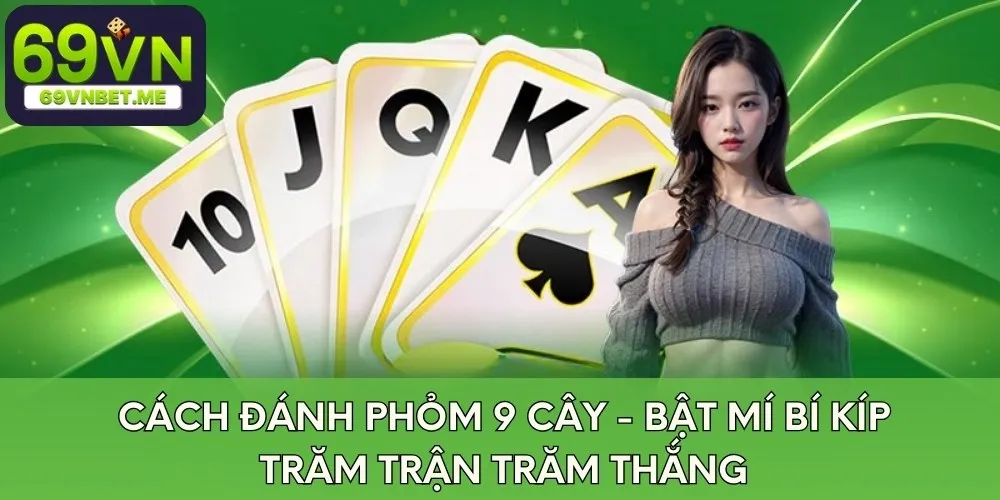 cach-danh-phom-9-cay-bat-mi-bi-kip-tram-tran-tram-thang