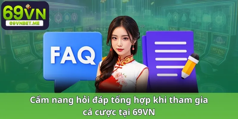 Cẩm nang hỏi đáp tổng hợp khi tham gia cá cược tại 69VN