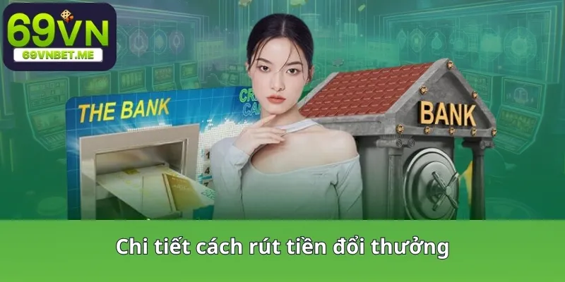 Chi tiết cách rút tiền đổi thưởng