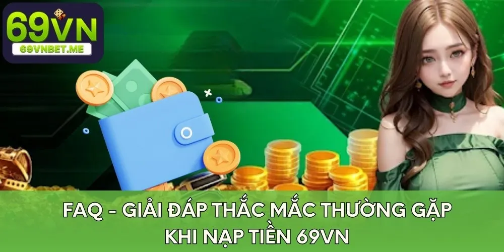 FAQ - Giải đáp thắc mắc thường gặp khi nạp tiền 69VN