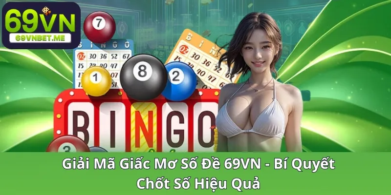 giai-ma-giac-mo-so-de-69vn-bi-quyet-chot-so-hieu-qua