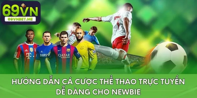 Hướng dẫn cá cược thể thao trực tuyến dễ dàng cho newbie