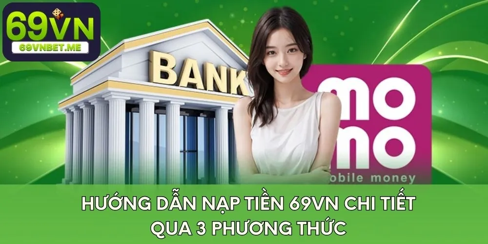 Hướng dẫn nạp tiền 69VN chi tiết qua 3 phương thức