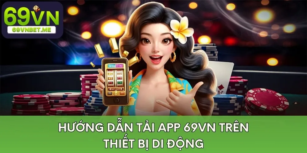 Hướng dẫn tải app 69VN trên thiết bị di động