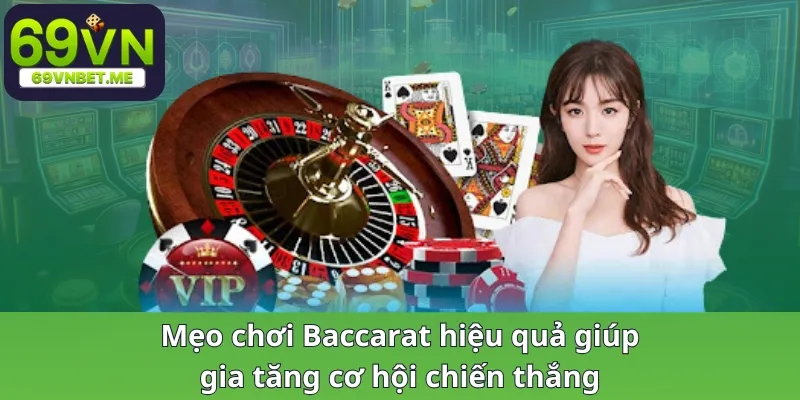 Mẹo chơi Baccarat hiệu quả giúp gia tăng cơ hội chiến thắng