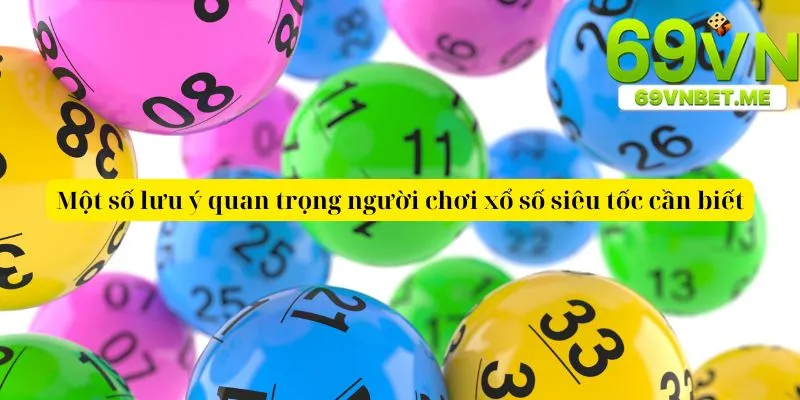 Một số lưu ý quan trọng người chơi xổ số siêu tốc cần biết