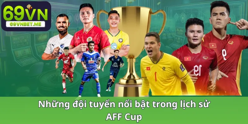 Một số đội tuyển có thành tích nổi bật trong AFF Cup