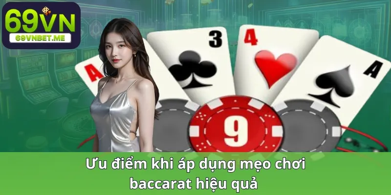 Ưu điểm khi áp dụng mẹo chơi baccarat hiệu quả 